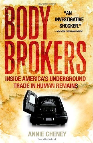 Cover for Annie Cheney · Body Brokers: Inside America's Underground Trade in Human Remains (Paperback Book) [Reprint edition] (2007)