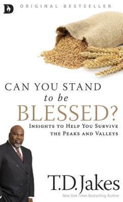 Cover for T. D. Jakes · Can You Stand to Be Blessed?: Insights to Help You Survive the Peaks and Valleys (Hardcover Book) (2017)