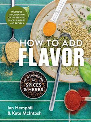 Cover for Ian Hemphill · How to Add Flavor: An Introduction to Spices and Herbs (Paperback Book) (2025)