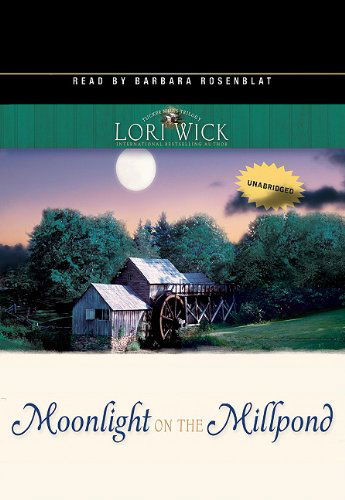 Cover for Lori Wick · Moonlight on the Millpond: an Oasis Recording, Library Edition (Tucker Mills Trilogy) (Hörbok (CD)) [Unabridged edition] (2005)