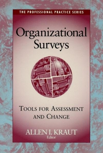 Organizational Surveys: Tools for Assessment and Change - J-B SIOP Professional Practice Series - AI Kraut - Books - John Wiley & Sons Inc - 9780787902346 - June 7, 1996