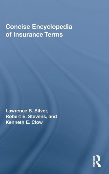 Cover for Silver, Lawrence (Southeastern Oklahoma State Univ, Durant, OK, USA) · Concise Encyclopedia of Insurance Terms (Hardcover Book) (2010)