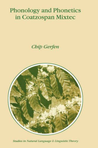 Cover for H. Gerfen · Phonology and Phonetics in Coatzospan Mixtec - Studies in Natural Language and Linguistic Theory (Hardcover Book) [2000 edition] (1999)