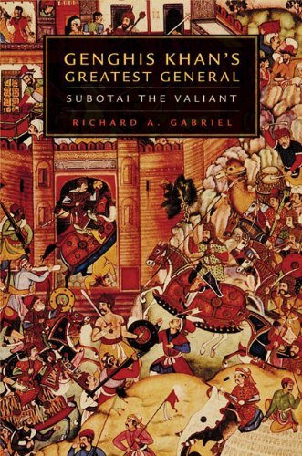Genghis Khan's Greatest General: Subotai the Valiant - Richard A. Gabriel - Books - University of Oklahoma Press - 9780806137346 - March 1, 2006