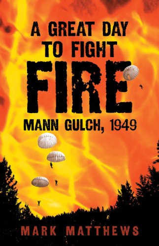 Cover for Mark Matthews · A Great Day to Fight Fire: Mann Gulch, 1949 (Paperback Book) (2019)