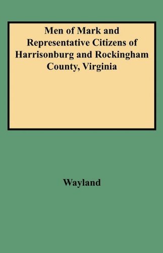 Men of Mark and Representative Citizens of Harrisonburg and Rockingham County, Virginia - Wayland - Books - Clearfield - 9780806348346 - June 1, 2009