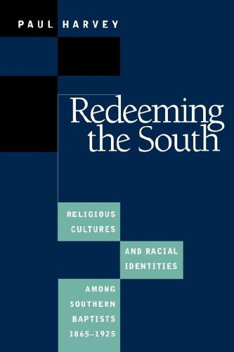 Cover for Paul Harvey · Redeeming the South: Religious Cultures and Racial Identities Among Southern Baptists, 1865-1925 (Fred W. Morrison Series in Southern Studies) (Paperback Book) (1997)