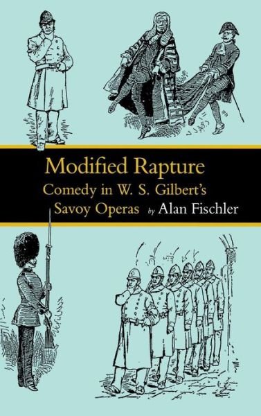 Cover for Alan Fischler · Modified Rapture: Comedy in W. S. Gilbert's Savoy Operas (Gebundenes Buch) (1991)