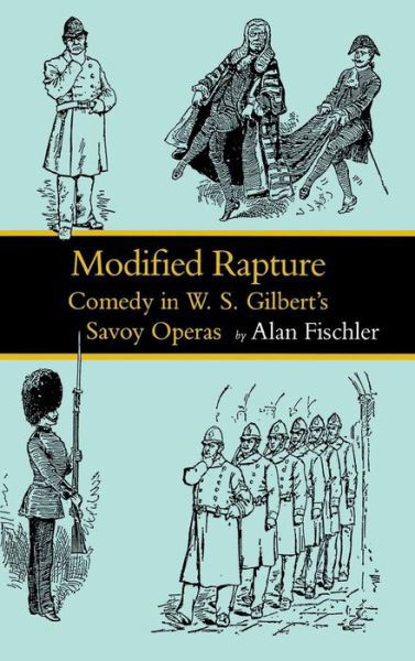 Cover for Alan Fischler · Modified Rapture: Comedy in W. S. Gilbert's Savoy Operas (Hardcover Book) (1991)