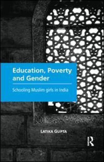 Cover for Latika Gupta · Education, Poverty and Gender: Schooling Muslim Girls in India (Paperback Book) (2017)