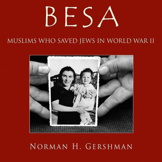 Cover for Norman Gershman · Besa: Muslims Who Saved Jews WW II (Hardcover Book) (2008)