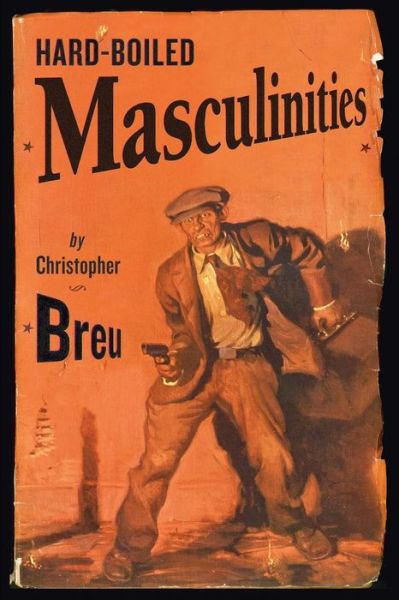 Hard-Boiled Masculinities - Christopher Breu - Książki - University of Minnesota Press - 9780816644346 - 23 grudnia 2005