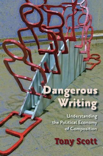 Cover for Tony Scott · Dangerous Writing: Understanding the Political Economy of Composition (Taschenbuch) (2009)