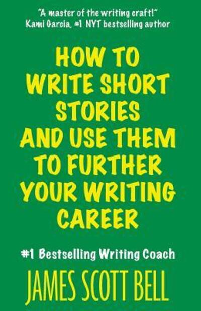 Cover for James Scott Bell · How to Write Short Stories And Use Them to Further Your Writing Career (Paperback Book) (2016)