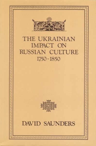 Cover for David Saunders · The Ukrainian Impact on Russian Culture 1750-1850 (Paperback Book) (1985)