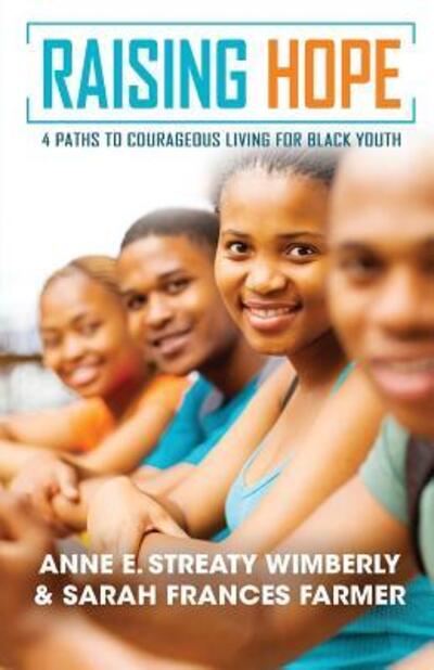 Cover for Anne E Wimberly · Raising Hope Four Paths to Courageous Living for Black Youth (Paperback Book) (2017)