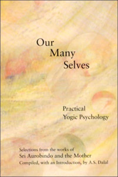 Cover for Sri Aurobindo · Our Many Selves: Practical Yogic Psychology (Paperback Book) (2003)
