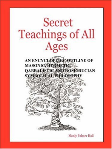 Cover for Manly Palmer Hall · Secret Teachings of All Ages: An Encyclopedic Outline of Masonic, Hermetic, Qabbalistic and Rosicrucian Symbolical Philosophy (Pocketbok) (2005)