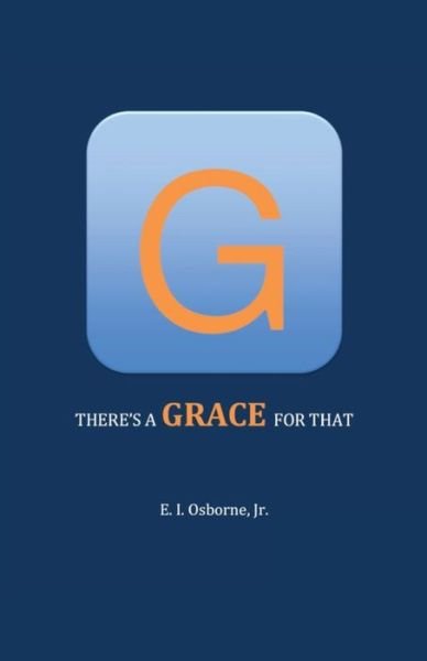 Cover for E I Osborne Jr · There's A GRACE For That (Pocketbok) (2019)
