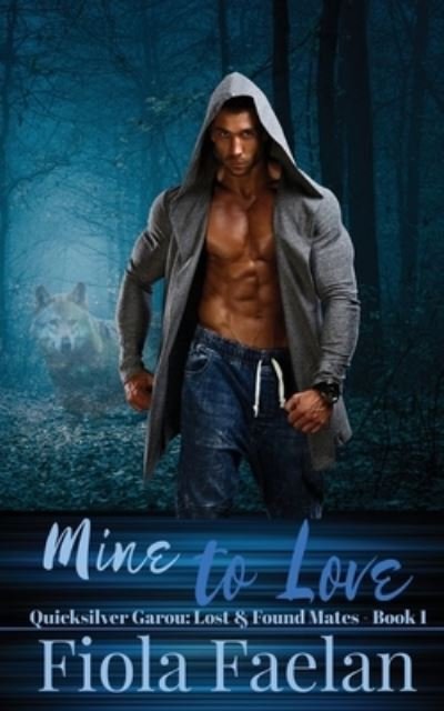Mine to Love (Quicksilver Garou - Fiola Faelan - Bøger - Quicksilver Garou LLC - 9780986327346 - 5. oktober 2021