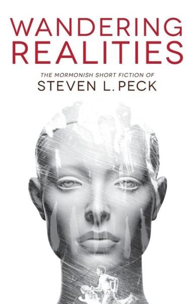 Cover for Steven L Peck · Wandering Realities: Mormonish Short Fiction (Paperback Book) (2015)