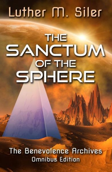 Cover for Luther M Siler · The Sanctum of the Sphere: the Benevolence Archives: Omnibus Edition (Paperback Book) (2015)