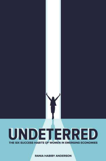 Cover for Rania Habiby Anderson · Undeterred: the Six Success Habits of Women in Emerging Economies (Paperback Book) (2015)