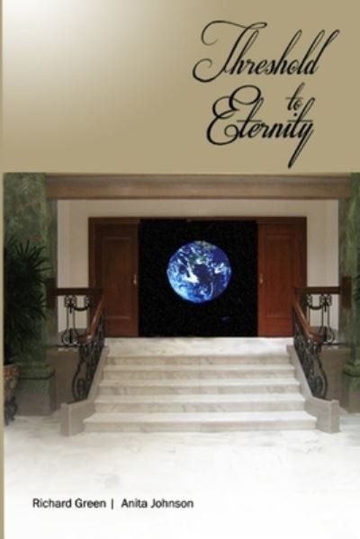 Threshold to Eternity - Richard D Green - Livros - Threshold Publishing - 9780991516346 - 6 de dezembro de 2021