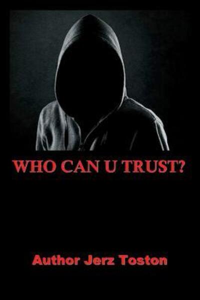 Cover for Jerz Toston · Who Can U Trust (Paperback Book) (2017)