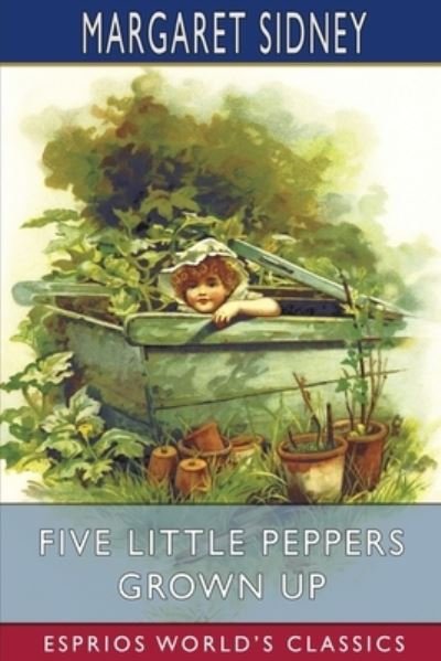 Cover for Margaret Sidney · Five Little Peppers Grown Up (Esprios Classics) (Pocketbok) (2024)