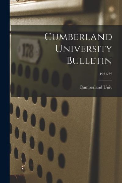 Cumberland University Bulletin; 1931-32 - Cumberland Univ - Books - Hassell Street Press - 9781014218346 - September 9, 2021