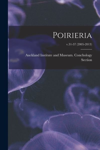 Cover for Auckland Institute and Museum Concho · Poirieria; v.31-37 (2005-2013) (Pocketbok) (2021)