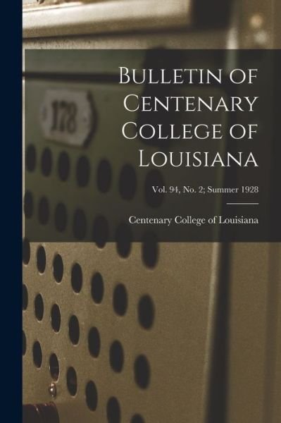 Bulletin of Centenary College of Louisiana; vol. 94, no. 2; summer 1928 - Centenary College of Louisiana - Kirjat - Hassell Street Press - 9781014940346 - perjantai 10. syyskuuta 2021