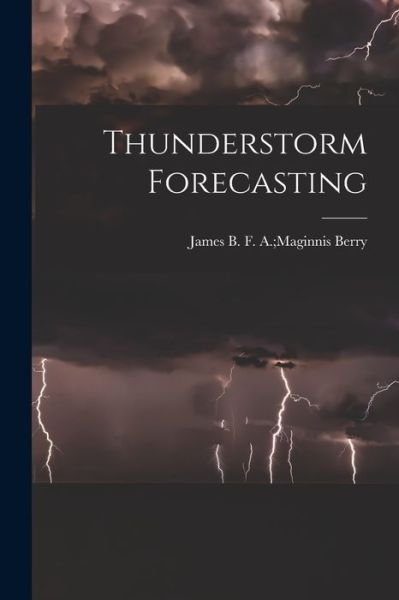 Cover for F a Maginnis James B Berry · Thunderstorm Forecasting (Paperback Book) (2021)