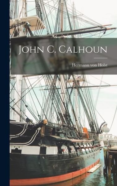 Cover for Hermann Von Holst · John C. Calhoun (Bok) (2022)