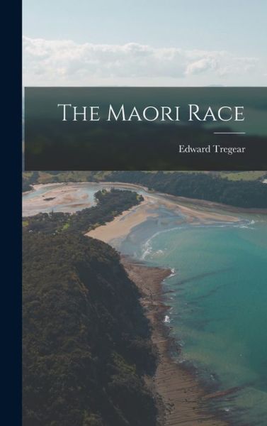 Cover for Edward Tregear · Maori Race (Book) (2022)