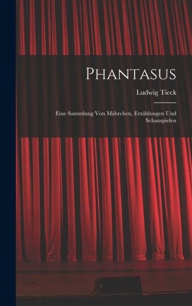 Phantasus - Ludwig Tieck - Bøger - Creative Media Partners, LLC - 9781017981346 - 27. oktober 2022