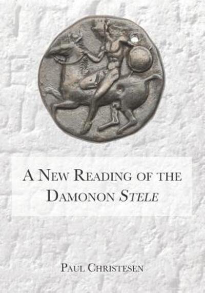 Paul Christesen · A New Reading of the Damonon Stele (Paperback Bog) (2019)
