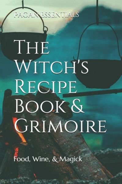 Cover for Pagan Essentials · The Witch's Recipe Book &amp; Grimoire (Taschenbuch) (2019)