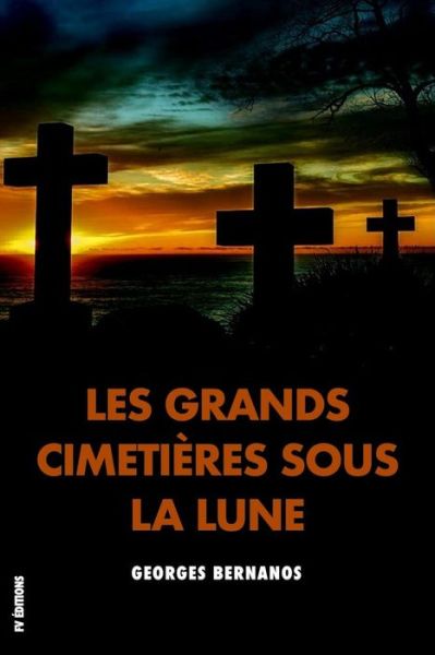 Les Grands Cimetieres Sous La Lune - Georges Bernanos - Books - Independently Published - 9781093712346 - April 12, 2019