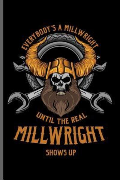 Cover for James Davis · Everybody's a Millwright until the real Millwright shows up (Paperback Book) (2019)