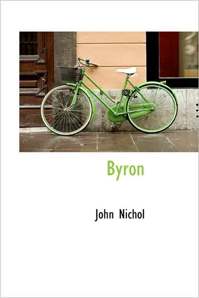 Byron - John Nichol - Livros - BiblioLife - 9781103107346 - 28 de janeiro de 2009