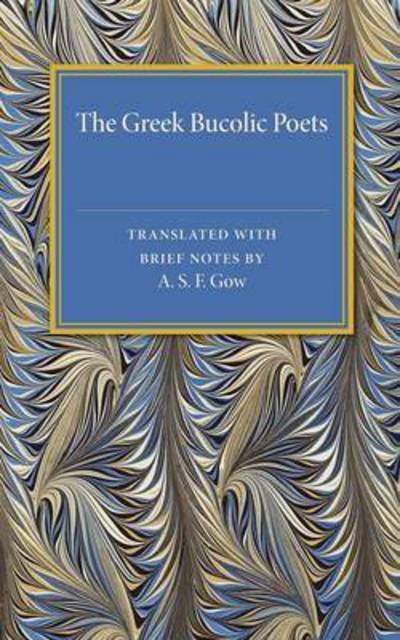 Cover for A S F Gow · The Greek Bucolic Poets (Pocketbok) (2015)