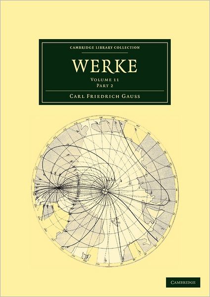 Werke - Cambridge Library Collection - Mathematics - Carl Friedrich Gauss - Książki - Cambridge University Press - 9781108032346 - 3 listopada 2011