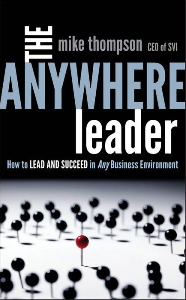 Cover for Mike Thompson · The Anywhere Leader: How to Lead and Succeed in Any Business Environment (Hardcover Book) (2011)