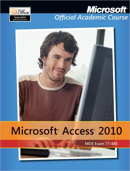 Cover for Microsoft Official Academic Course · Exam 77-885 Microsoft Access 2010 (Paperback Book) (2011)