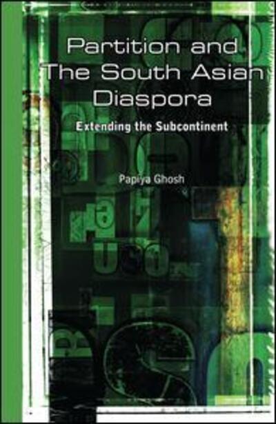 Cover for Papiya Ghosh · Partition and the South Asian Diaspora: Extending the Subcontinent (Paperback Book) (2016)