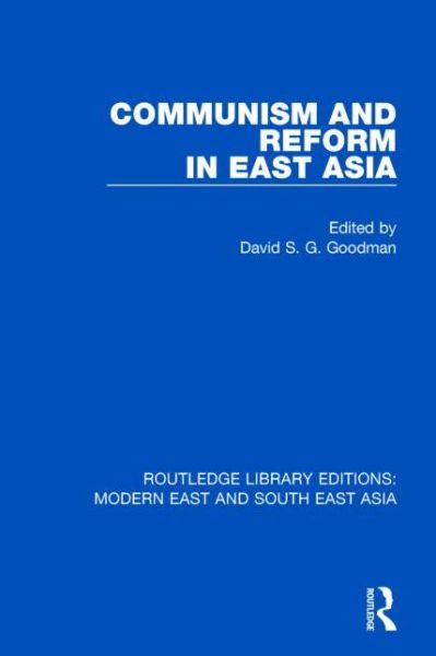 Cover for David Goodman · Communism and Reform in East Asia (RLE Modern East and South East Asia) - Routledge Library Editions: Modern East and South East Asia (Paperback Book) (2016)