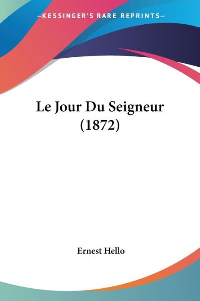 Cover for Ernest Hello · Le Jour Du Seigneur (1872) (Paperback Book) (2010)