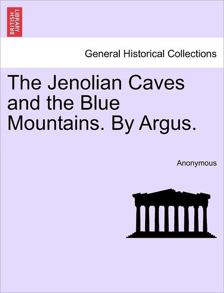 Cover for Anonymous · The Jenolian Caves and the Blue Mountains. by Argus. (Paperback Book) (2011)